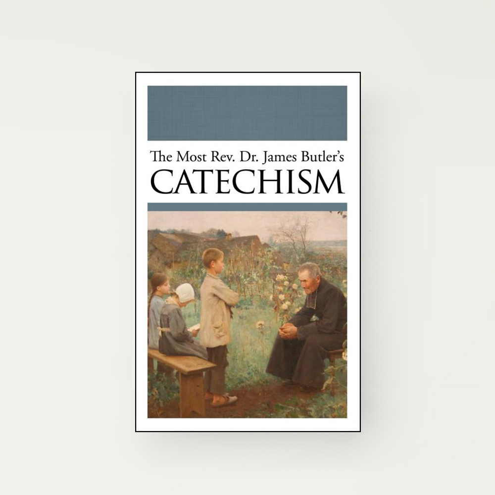 The Most Rev. Dr. James Butler's Catechism.