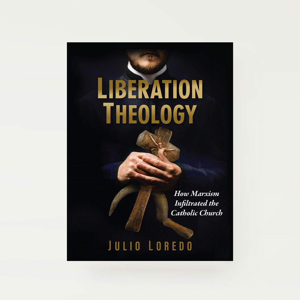 Liberation Theology: How Marxism Infiltrated the Catholic Church.